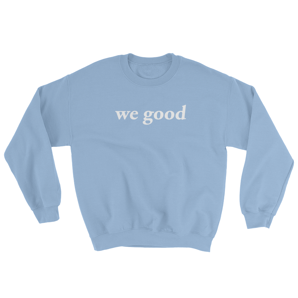 we good sweatshirt (baby blue)