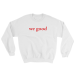 we good sweatshirt (white)
