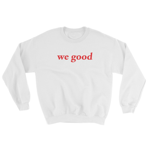 we good sweatshirt (white)