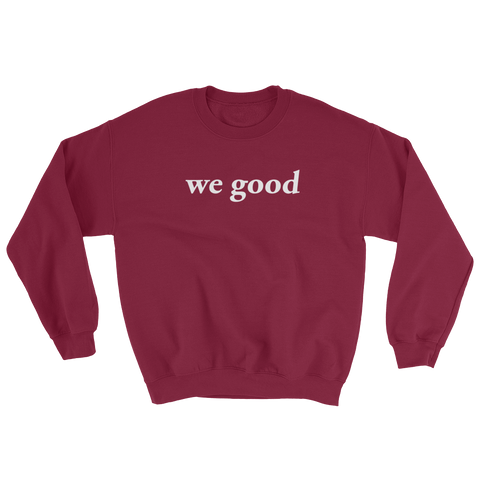 we good sweatshirt (maroon)