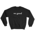 we good sweatshirt (black)