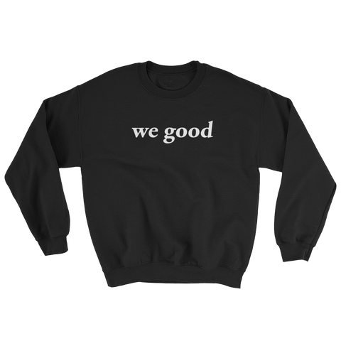 we good sweatshirt (black)