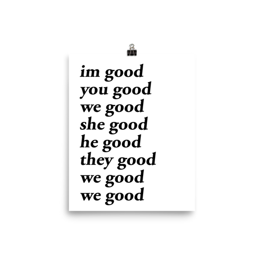 im good you good we good she good he good they good we good we good poster (white)