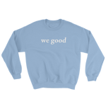 we good sweatshirt (baby blue)