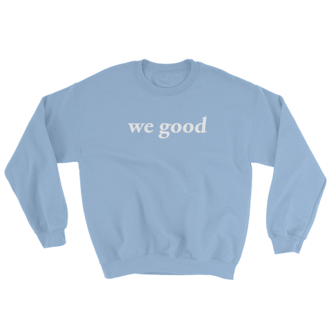 we good sweatshirt (baby blue)